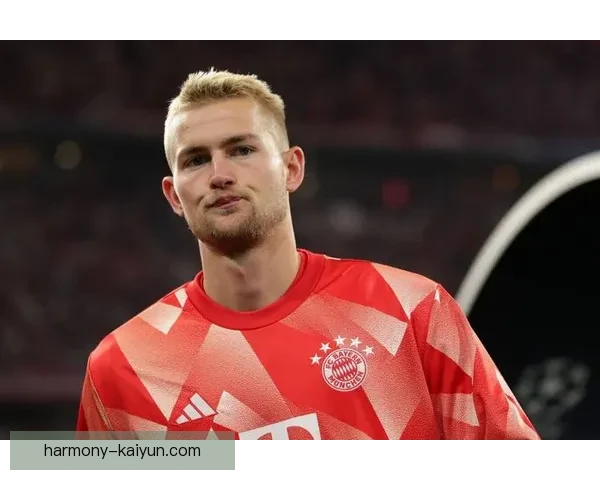 德里赫特关键表现稳健，防守端持续提升